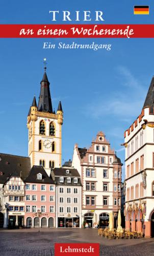 Trier an einem Wochenende 