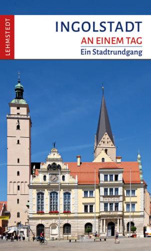 Ingolstadt an einem Tag 
