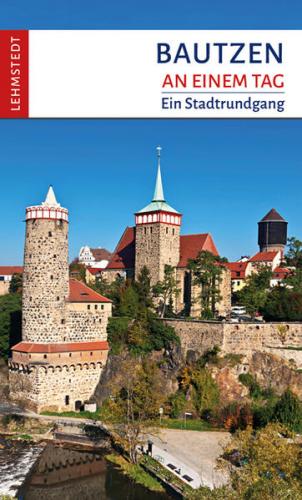 Bautzen an einem Tag 