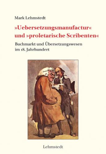 »Uebersetzungsmanufactur« und »proletarische Scribenten« 