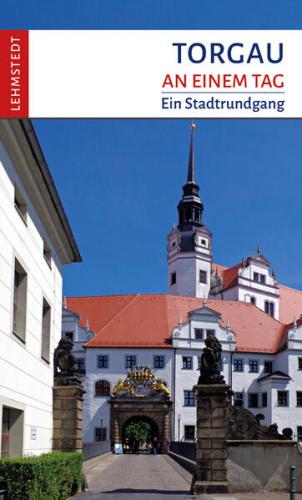 Torgau an einem Tag 