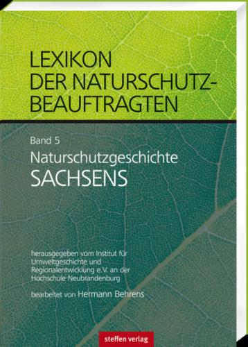 Lexikon der Naturschutzbeauftragten - Band 5: Naturschutzgeschichte Sachsen 