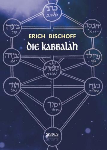Die Kabbalah: Einführung in die jüdische Mystik und Geheimwissenschaft 