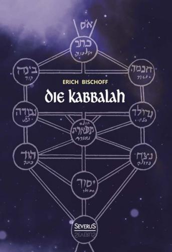 Die Kabbalah: Einführung in die jüdische Mystik und Geheimwissenschaft 