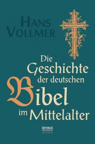 Die Geschichte der deutschen Bibel im Mittelalter 