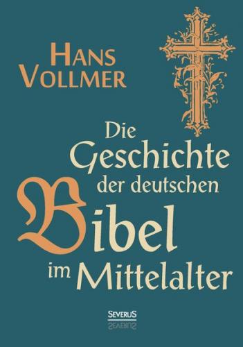 Die Geschichte der deutschen Bibel im Mittelalter 
