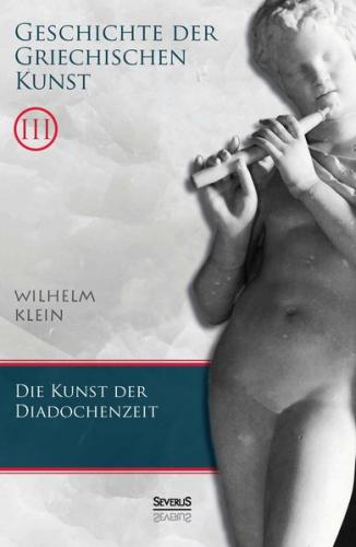 Geschichte der Griechischen Kunst. Band 3 