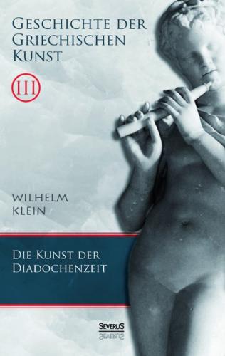 Geschichte der Griechischen Kunst. Band 3 