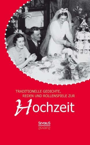 Traditionelle Gedichte, Reden und Rollenspiele zur Hochzeit 