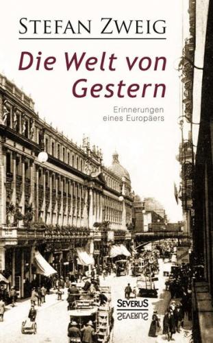 Die Welt von Gestern. Erinnerungen eines Europäers 