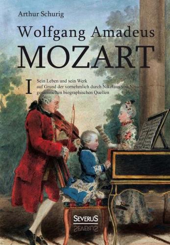 Wolfgang Amadeus Mozart: Sein Leben und sein Werk 