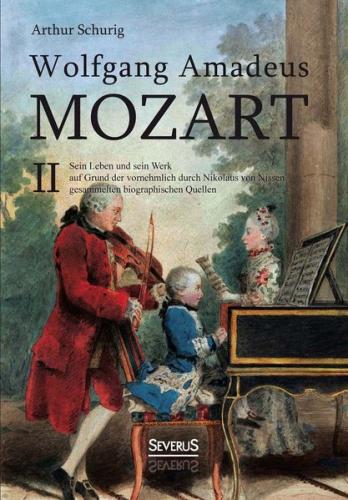 Wolfgang Amadeus Mozart. Sein Leben und sein Werk 