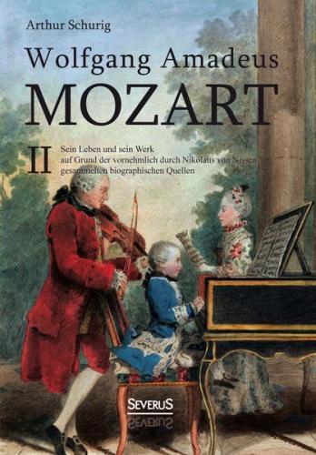 Wolfgang Amadeus Mozart. Sein Leben und sein Werk 