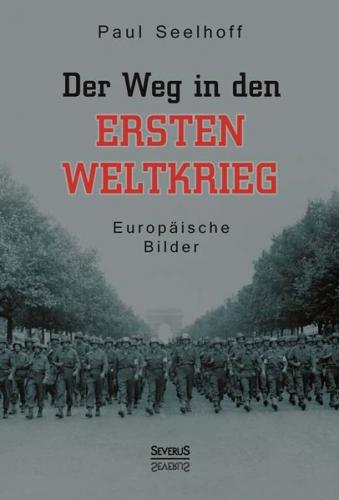 Der Weg in den Ersten Weltkrieg: Europäische Bilder 