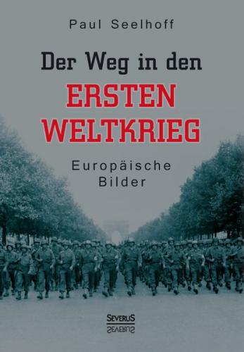 Der Weg in den Ersten Weltkrieg: Europäische Bilder 