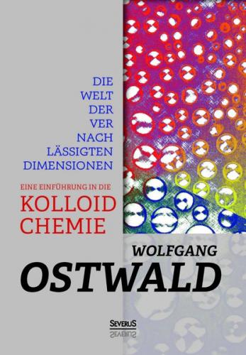 Die Welt der vernachlässigten Dimensionen: Eine Einführung in die Kolloidchemie 