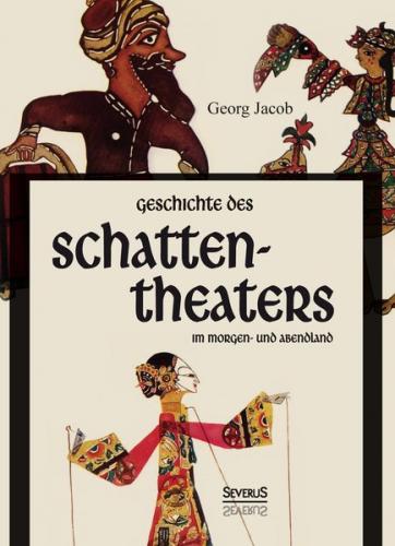 Geschichte des Schattentheaters im Morgen- und Abendland 
