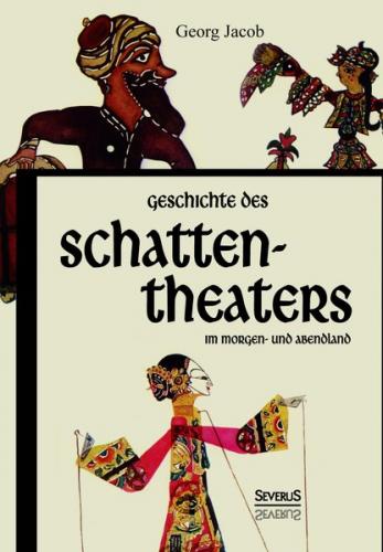 Geschichte des Schattentheaters im Morgen- und Abendland 