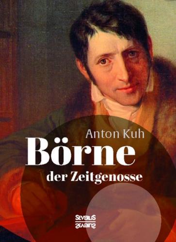 Börne, der Zeitgenosse. Ausgewählte Schriften 