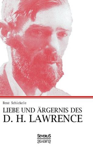 Liebe und Ärgernis des D. H. Lawrence 