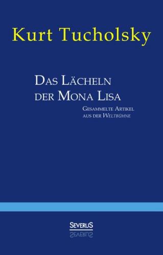 Das Lächeln der Mona Lisa. Gesammelte Artikel aus der 'Weltbühne' 