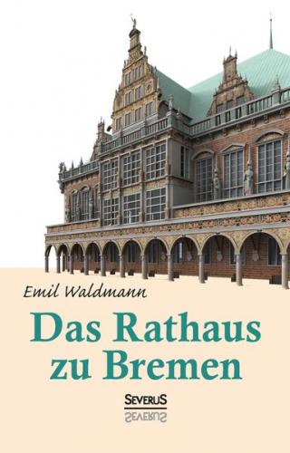 Das Rathaus zu Bremen 