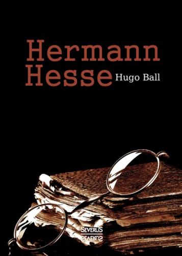 Hermann Hesse: Sein Leben und sein Werk 