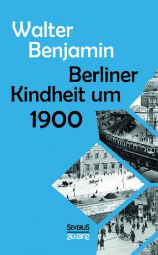 Berliner Kindheit um Neunzehnhundert 