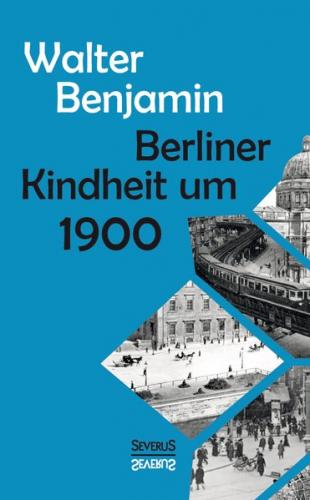 Berliner Kindheit um Neunzehnhundert 