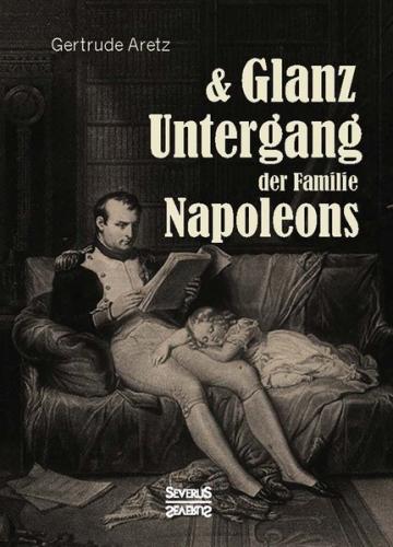 Glanz und Untergang der Familie Napoleons 