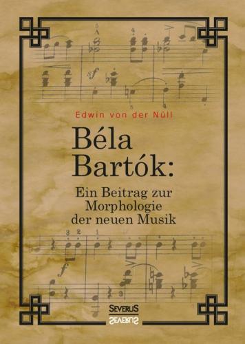 Bela Bartok. Ein Beitrag zur Morphologie der neuen Musik 