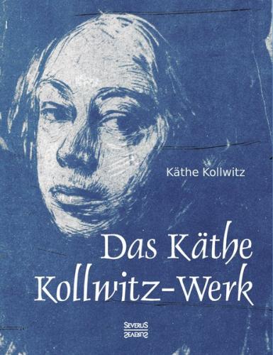 Das Käthe Kollwitz-Werk 