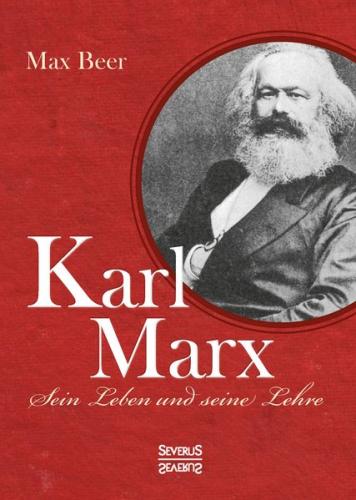 Karl Marx sein Leben und seine Lehre 