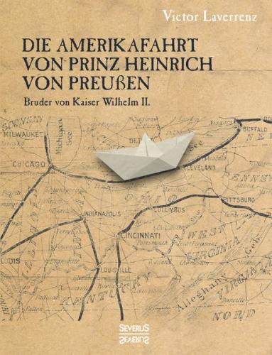 Die Amerikafahrt von Prinz Heinrich von Preußen 