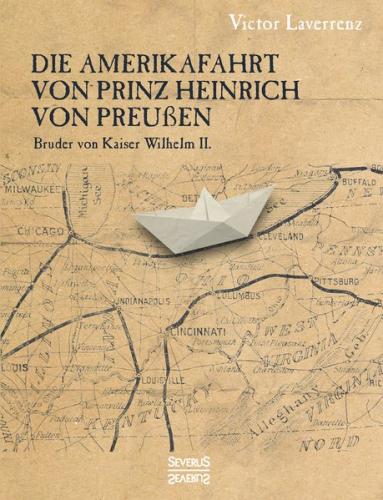Die Amerikafahrt von Prinz Heinrich von Preußen 