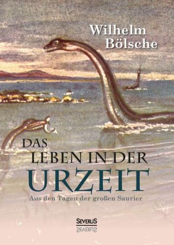 Das Leben der Urzeit. Aus den Tagen der großen Saurier 