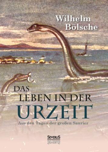 Das Leben der Urzeit. Aus den Tagen der großen Saurier 