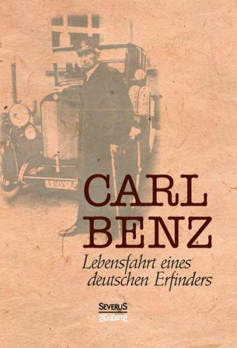 Carl Benz, Lebensfahrt eines deutschen Erfinders 