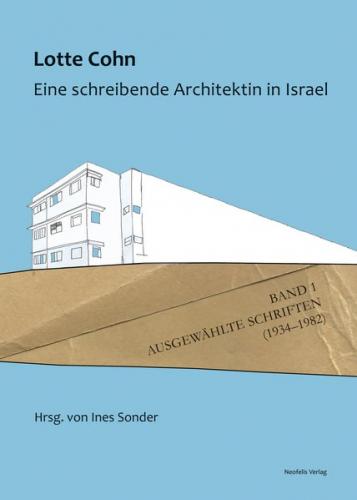 Lotte Cohn. Eine schreibende Architektin in Israel 