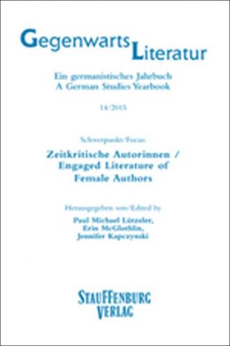 Gegenwartsliteratur. Ein Germanistisches Jahrbuch /A German Studies Yearbook / 14/2015 