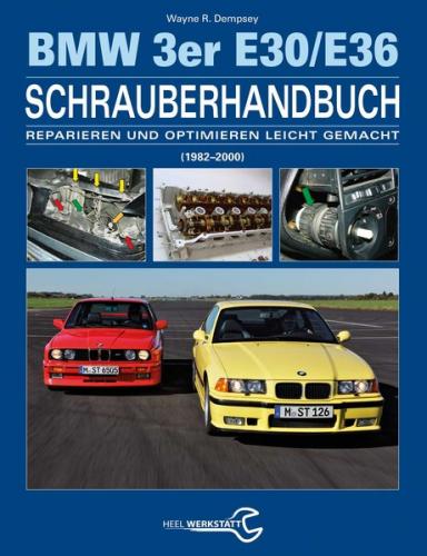 Das BMW 3er Schrauberhandbuch - Baureihen E30/E36 