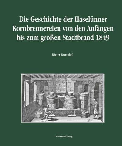 Die Geschichte der Haselünner Kornbrennereien von den Anfängen bis zum großen Stadtbrand 1849 