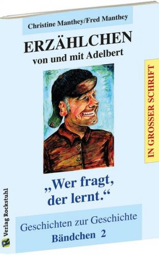 ERZÄHLCHEN von und mit Adelbert - Bändchen 2 - Geschichten zur Geschichte 
