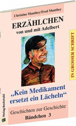 ERZÄHLCHEN von und mit Adelbert - Bändchen 3 - Geschichten zur Geschichte 