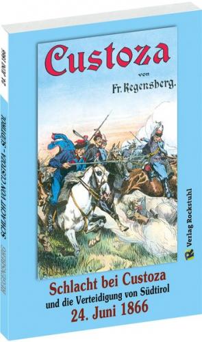 SCHLACHT BEI CUSTOZA und die Verteidigung von Südtirol am 24. Juni 1866 