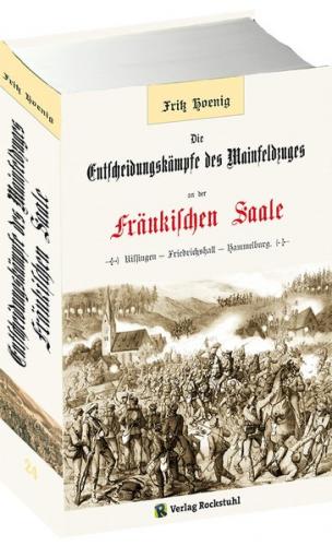 Die Entscheidungskämpfe des Mainfeldzuges an der Fränkischen Saale 