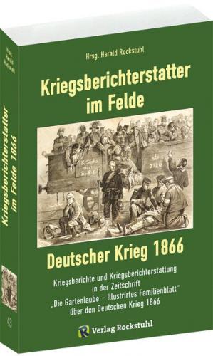 Kriegsberichterstatter im Felde – Deutscher Krieg 1866 