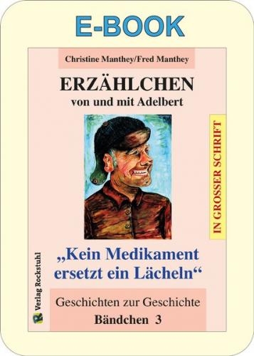 ERZÄHLCHEN von und mit Adelbert - Bändchen  3 - Geschichten zur Geschichte (Ebook - Mobi) 