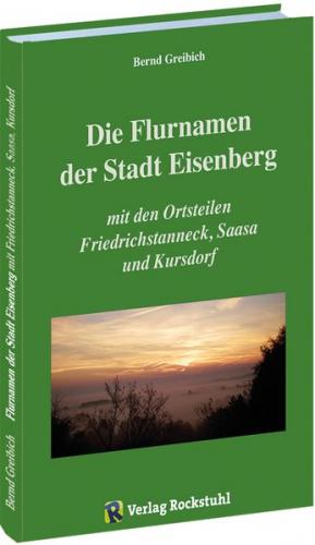 Flurnamen der Stadt EISENBERG mit den Ortsteilen Friedrichstanneck, Saasa und Kursdorf 