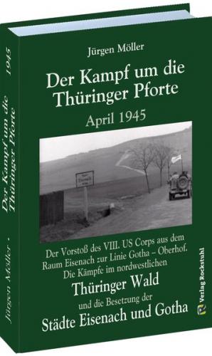 Der Kampf um die Thüringer Pforte April 1945 